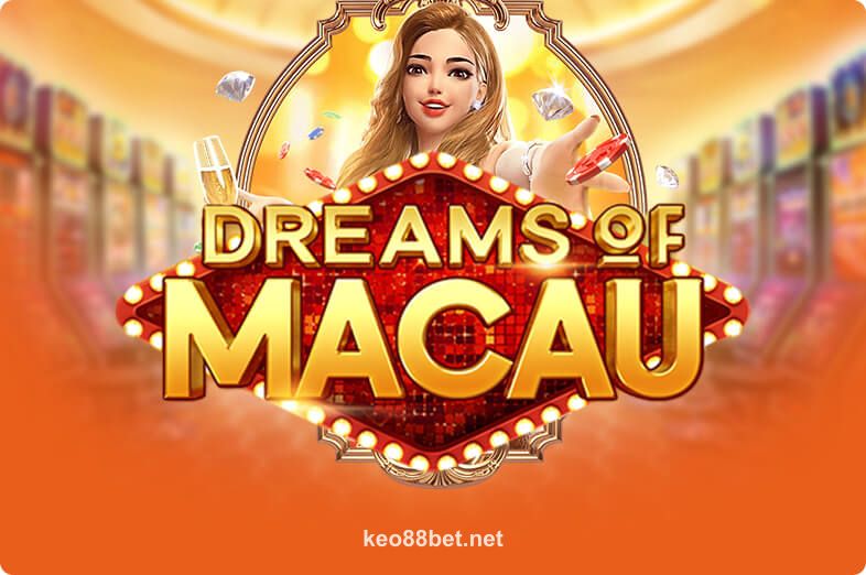 Dreams Of Macau tại tỷ lệ keo 88